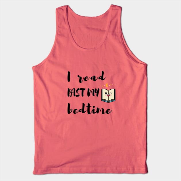 I Read past my bedtime, Book lovers gift Tank Top by hippyhappy